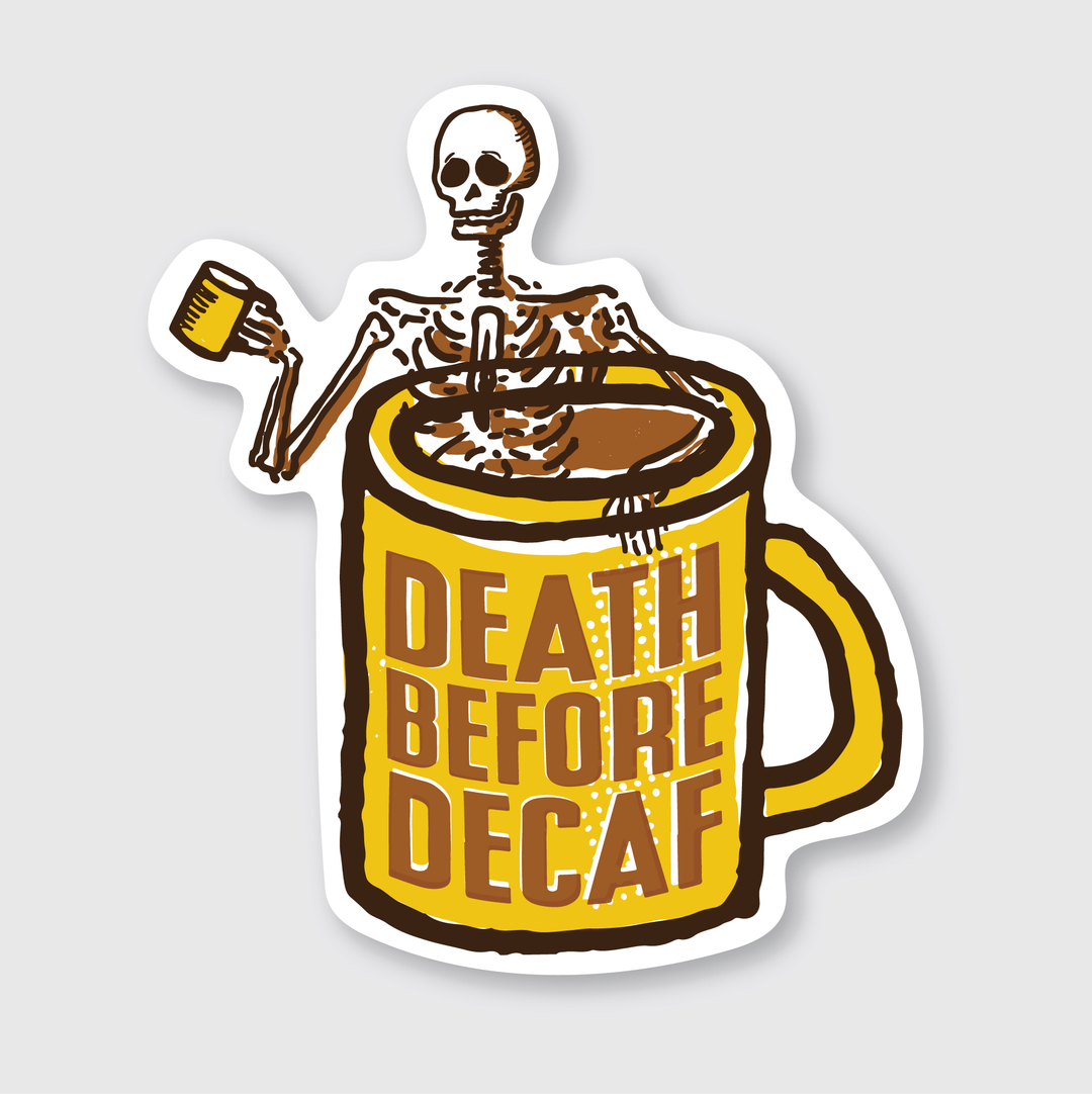 The sticker features a playful cartoon skeleton popping out from a die-cut vinyl coffee cup. It holds a smaller cup in one hand, and the large mug prominently bears the bold phrase "Death Before Decaf." The design incorporates yellow and brown tones.