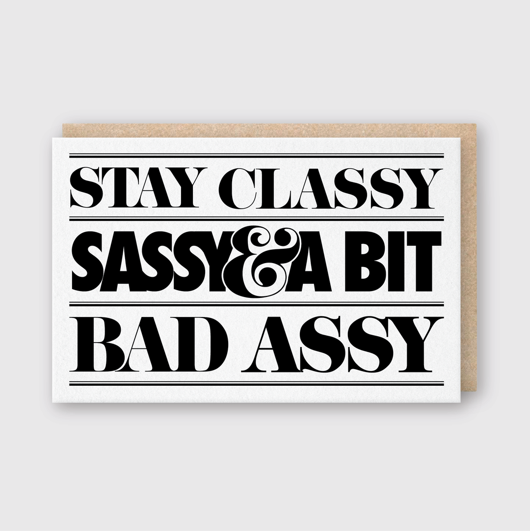 Stay Classy Sassy Greeting Card