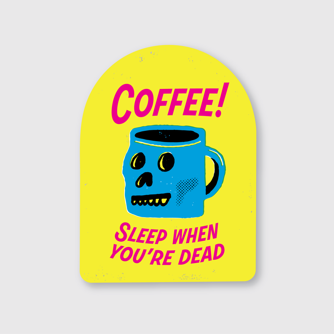 This illustration features a die-cut sticker, creatively titled "Coffee Tombstone Sticker." The design showcases a blue coffee mug cleverly shaped like a skull, set against a vibrant yellow background. Bold pink text declares, "COFFEE! Sleep when you're dead," making it an ideal choice for those with a passion for their caffeine fix.