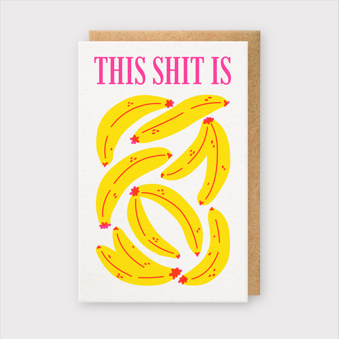 Shit Is Bananas Greeting Card