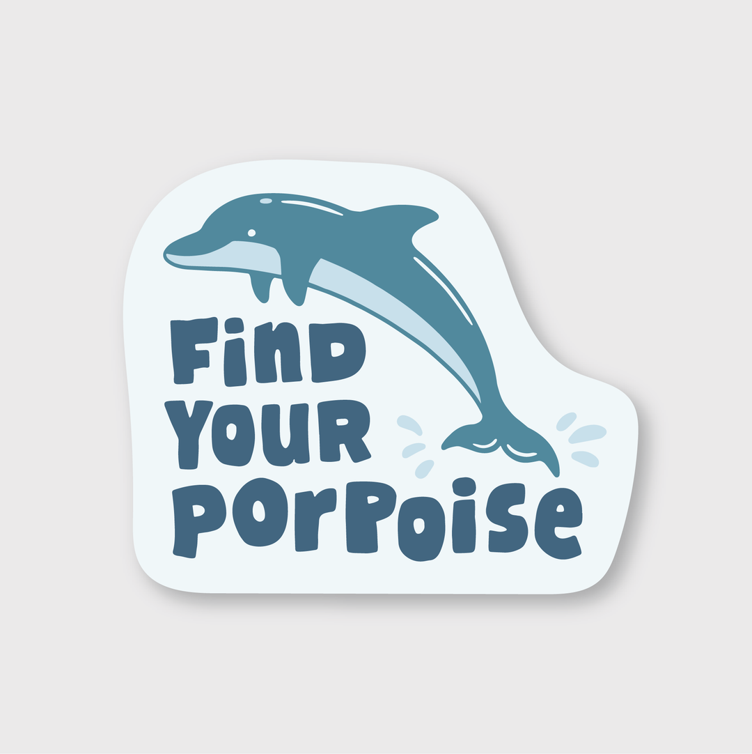 The Find Your Porpoise Dolphin Sticker features a playful dolphin leaping over bold blue letters that read "Find Your Porpoise" on a sleek white backdrop, meticulously crafted for a perfect finish.