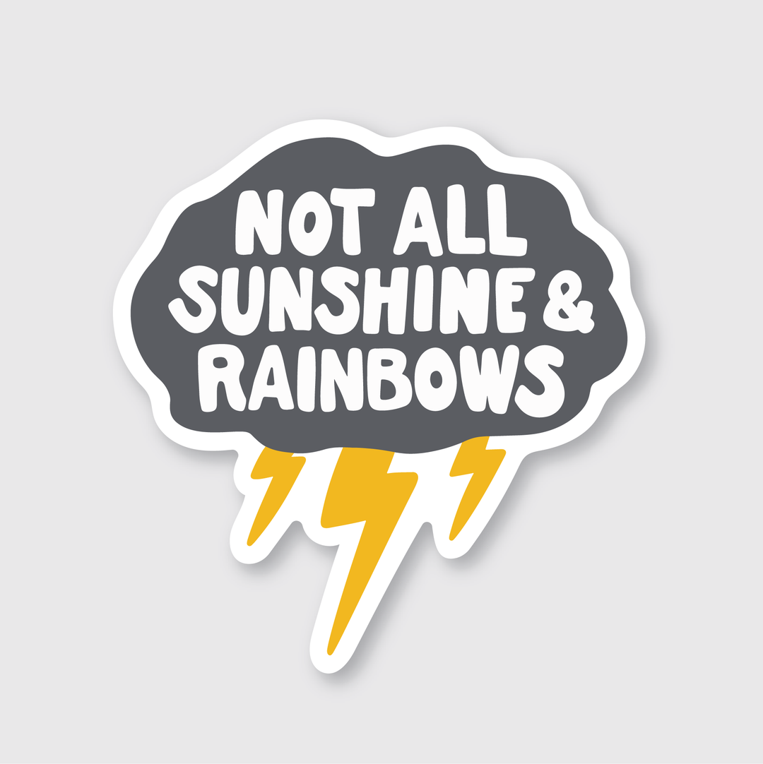 This sticker presents a storm cloud with yellow lightning bolts and the prominent message "Not All Sunshine & Rainbows" in white on a dark gray background. Crafted by artists, this durable vinyl sticker is ideal for adding an edgy flair to any surface.