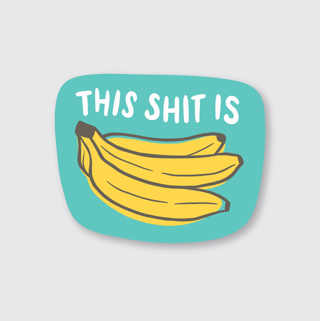 The "This Shit Is Bananas" sticker features an illustration of three yellow bananas set against a teal background. Above the bananas, white text declares "THIS SHIT IS." Made from durable die-cut vinyl, this sticker is designed to last while adding a bold statement to your space.