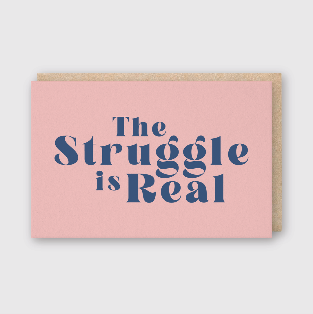 The Struggle Is Real Greeting Card