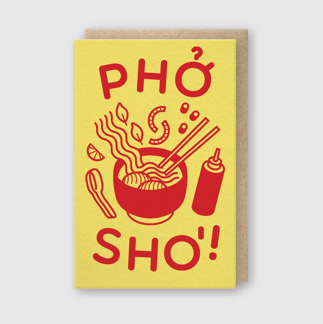 Pho Sho! Handcrafted Everyday Greeting Card - Pike Street Press