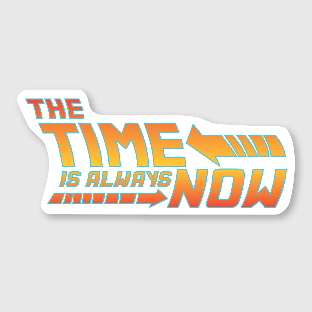 Introducing the "The Time Is Always Now Sticker": This die cut vinyl sticker features the phrase "THE TIME IS ALWAYS NOW" in bold, gradient orange and blue letters with dynamic arrows pointing to the right. Designed for versatility, it's waterproof and set against a light gray background, making it ideal for any surface.