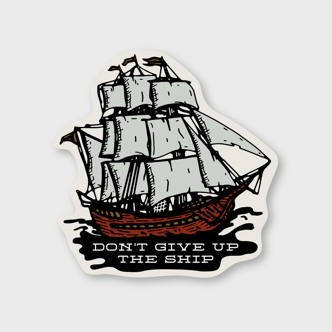 Don't Give Up The Ship Sticker - Pike Street Press