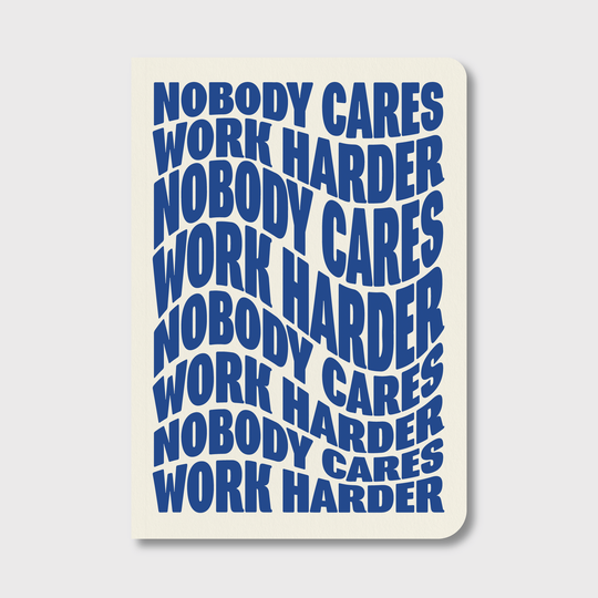 Nobody Cares Work Harder Notebook